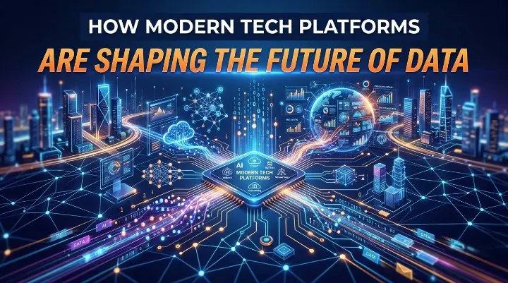 How Modern Tech Platforms Are Shaping the Future of Data